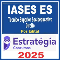 IASES ES (Técnico Superior Socioeducativo – Direito ) Pós Edital – Estratégia 2025