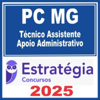 PC MG (Técnico Assistente da Polícia Civil – Apoio Administrativo) Estratégia 2025