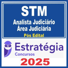 STM (Analista Judiciário – Área Judiciária) Estratégia 2025 - PÓS EDITAL
