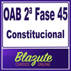 OAB 2ª Fase OAB 45 (Constitucional) Blazute 2025