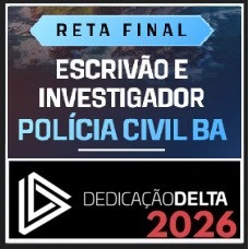 RETA FINAL PC BA - ESCRIVÃO E INVESTIGADOR DE POLÍCIA CIVIL BAHIA  DEDICAÇÃO DELTA 2026