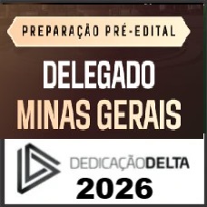 PREPARAÇÃO PRÉ EDITAL PC MG - DELEGADO MINAS GERAIS  - DEDICAÇÃO DELTA 2026