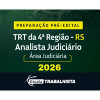 PREPARAÇÃO PRÉ EDITAL - ANALISTA JUDICIÁRIO - ÁREA JUDICIÁRIA TRT 4 RS ESCOLA TRABALHISTA 2026