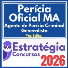 Perícia Oficial MA (Agente de Perícia Criminal – Generalista) Pós Edital – Estratégia 2026