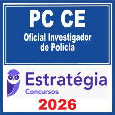 PC CE (Oficial Investigador de Polícia) – Estratégia 2026