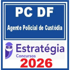 PC DF (Agente Policial de Custódia) – Estratégia 2026