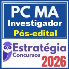PC MA (Oficial Investigador) Estratégia 2026 Pós-Edital