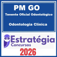 PM GO (Tenente Oficial Odontológico - Odontologia Clínica) – Estratégia 2026
