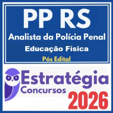 Polícia Penal RS (Analista da Polícia Penal - Educação Física)  Pós-Edital – Estratégia 2026