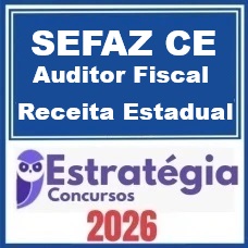 SEFAZ-CE (Auditor Fiscal da Receita Estadual) – Estratégia 2026