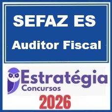 SEFAZ ES (Auditor Fiscal) – Estratégia 2026