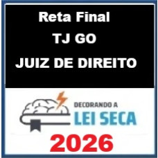 RETA FINAL -CARTÓRIOS  TJ GO – Juiz de Direito - Decorando a Lei Seca 2026 Pós Edital
