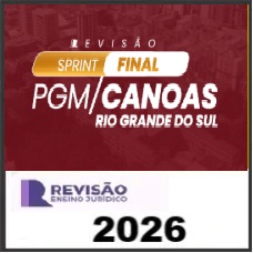 SPRINT FINAL PGM CANOAS RS - REVISÃO PGE 2026 (Pós-edital)