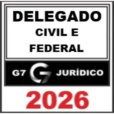DELEGADO CIVIL / FEDERAL G7 JURÍDICO 2026