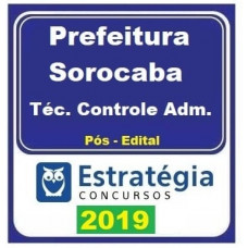 PREFEITURA DE SOROCABA - TECNICO DE CONTROLE ADMINISTRATIVO - ESTRATEGIA - 2019