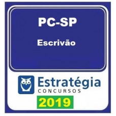 PC SP - ESCRIVÃO DA POLÍCIA CIVIL DE SÃO PAULO - PC-SP - ESTRATEGIA 2019