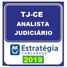 TJ CE - ANALISTA JUDICIÁRIO  DO TRIBUNAL DE JUSTIÇA DO CEARÁ - TJCE- ESTRATEGIA - 2019