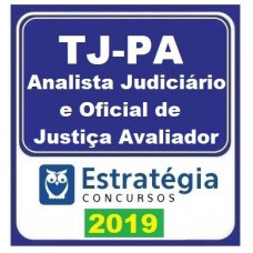 TJ PA - ANALISTA JUDICIÁRIO E OFICIAL DE JUSTIÇA - TJPA - ESTRATÉGIA 2019