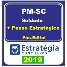PM SC - SOLDADO POLICIA MILITAR DE SANTA CATARINA -  + PASSO ESTRATÉGICO - PÓS EDITAL - ESTRATÉGIA 2019