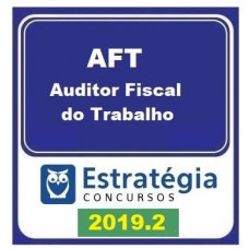 AFT - AUDITOR FISCAL DO TRABALHO - ESTRATEGIA 2019.2