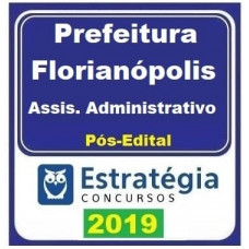 PREFEITURA DE FLORIANÓPOLIS - ASSISTENTE ADMINISTRATIVO - ESTRATÉGIA 2019 - PÓS EDITAL
