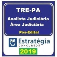 TRE PA - ANALISTA JUDICIÁRIO - ÁREA JUDICIÁRIA - TRE PARÁ - PÓS EDITAL - ESTRATEGIA - 2019.2