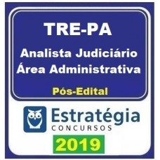 TRE PA - ANALISTA JUDICIÁRIO - ÁREA ADMINISTRATIVA - TRE PARÁ - PÓS EDITAL - ESTRATEGIA - 2019.2