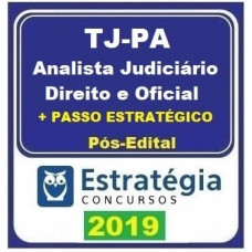 TJ PA (ANALISTA JUDICIÁRIO  DIREITO E OFICIAL + PASSO) PÓS EDITAL - ESTRATEGIA - 2019.2