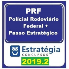PRF - POLÍCIA RODOVIÁRIA FEDERAL - ESTRATEGIA 2019.2  + PASSO ESTRATÉGICO