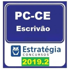 PC CE - ESCRIVÃO POLÍCIA CIVIL DO CEARÁ - PCCE  - ESTRATÉGIA 2019.2