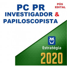 PC PR - INVESTIGADOR E PAPILOSCOPISTA DA POLÍCIA CIVIL DO PARANÁ - PCPR - ESTRATÉGIA - PÓS EDITAL 2020