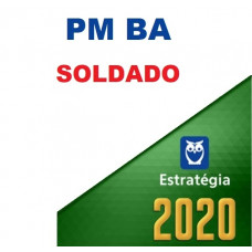 SOLDADO - PM BA ( POLÍCIA MILITAR DA BAHIA - PMBA) - ESTRATEGIA 2020